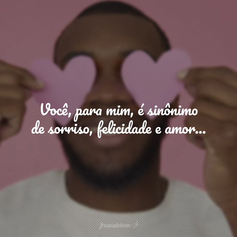 Você, para mim, é sinônimo de sorriso, felicidade e amor, o sonho mais lindo que realizei na minha vida. Filho, feliz aniversário! Aproveite!