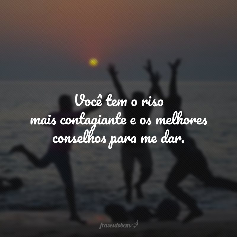 Você tem o riso mais contagiante e os melhores conselhos para me dar. É difícil encontrar palavras para descrever o que sinto por você, mas gratidão e amor são um bom começo. Feliz aniversário, minha amiga maravilhosa!