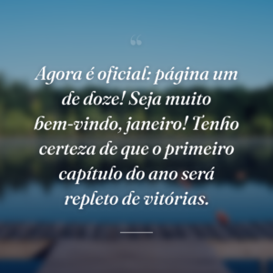 Agora é oficial: página um de doze! Seja muito bem-vindo, janeiro! Tenho certeza de que o primeiro capítulo do ano será repleto de vitórias.