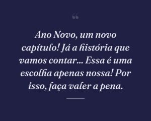 Ano Novo, um novo capítulo! Já a história que vamos contar... Essa é uma escolha apenas nossa! Por isso, faça valer a pena.