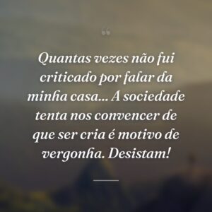 Quantas vezes não fui criticado por falar da minha casa... A sociedade tenta nos convencer de que ser cria é motivo de vergonha. Desistam!