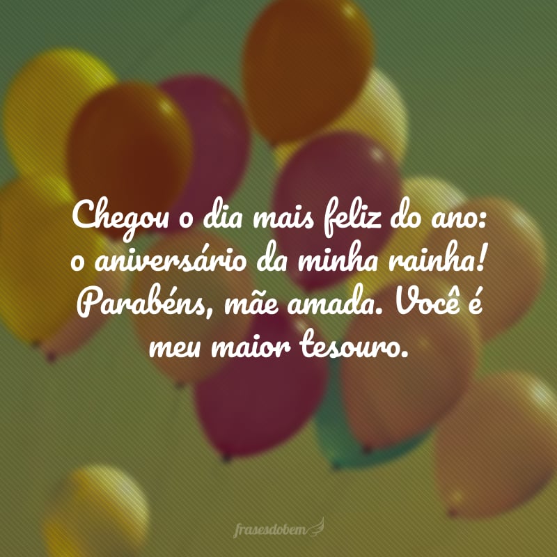 Chegou o dia mais feliz do ano: o aniversário da minha rainha! Parabéns, mãe amada. Você é meu maior tesouro.