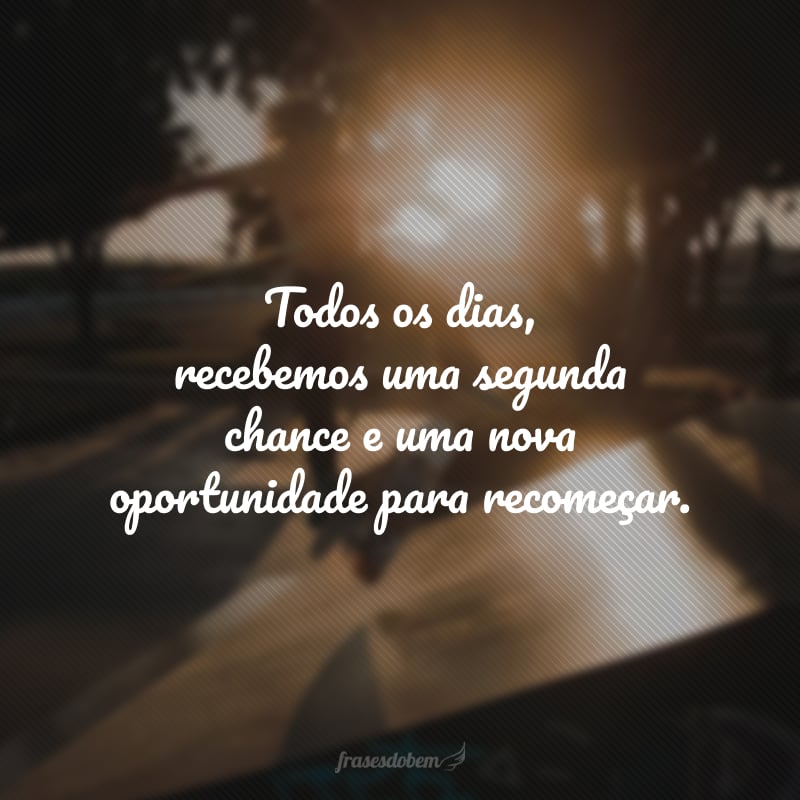 Todos os dias, recebemos uma segunda chance e uma nova oportunidade para recomeçar. Essa é uma grande prova da generosidade e do amor incondicional de Deus por nós.