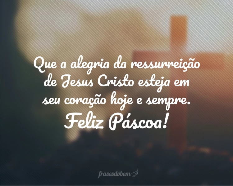 85 frases de Páscoa para viver o seu sentido verdadeiro em 2023 85 frases de Páscoa para viver o seu sentido verdadeiro em 2023