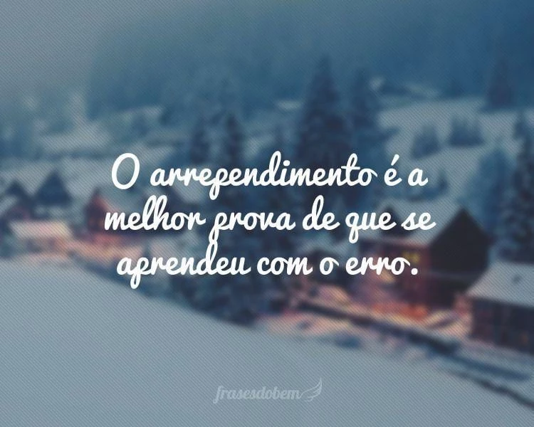 Frases de Arrependimento - Frases do Bem Frases de Arrependimento - Frases do Bem