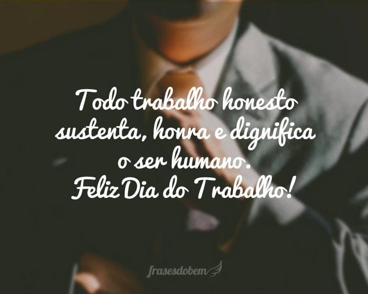 Frases do Dia do Trabalho - Frases do Bem Frases do Dia do Trabalho - Frases do Bem