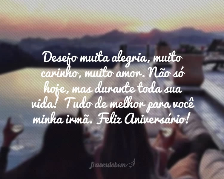 30 frases de aniversário para irmã que parabenizam sua melhor amiga 30 frases de aniversário para irmã que parabenizam sua melhor amiga