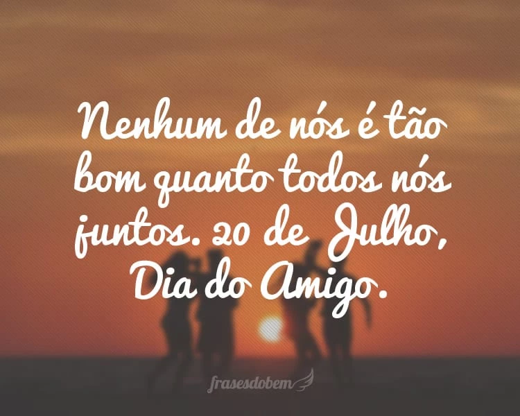 30 frases de Dia do Amigo que reafirmam essa parceria 30 frases de Dia do Amigo que reafirmam essa parceria