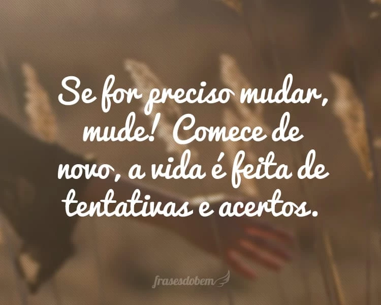 Frases de Mudança - Frases do Bem Frases de Mudança - Frases do Bem