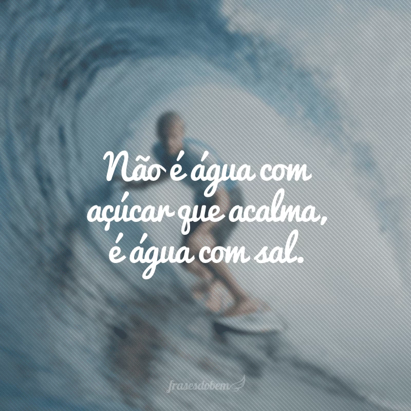 45 frases de surf para quem adora pegar uma onda 45 frases de surf para quem adora pegar uma onda