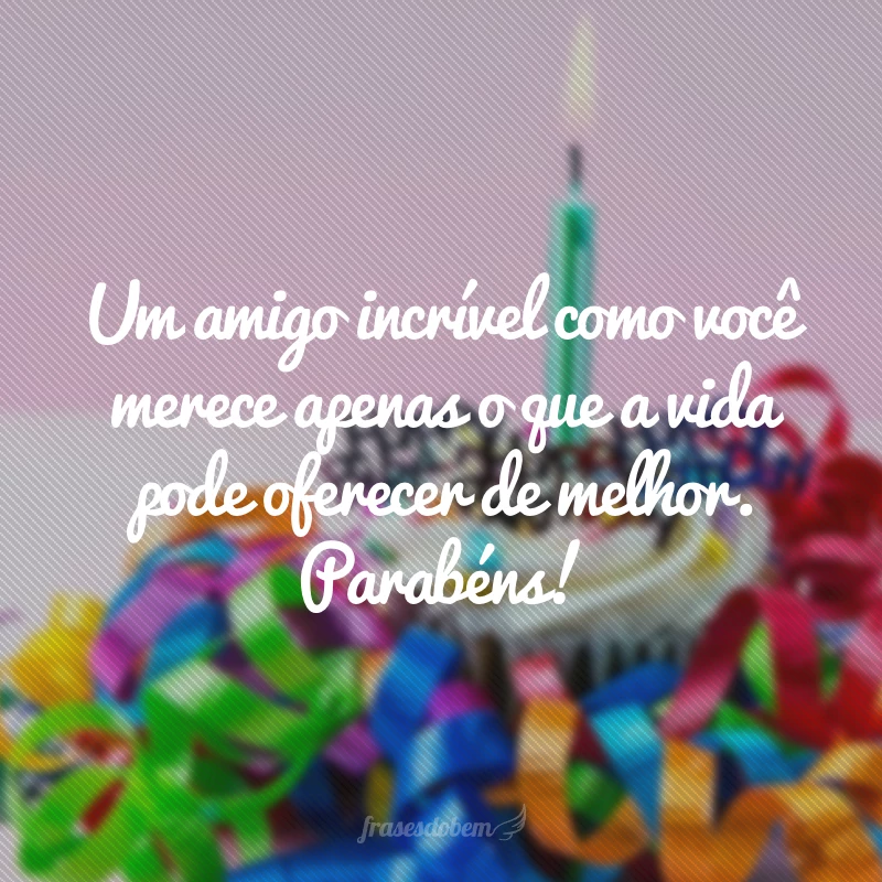 40 frases de aniversário para amigo que merece homenagens