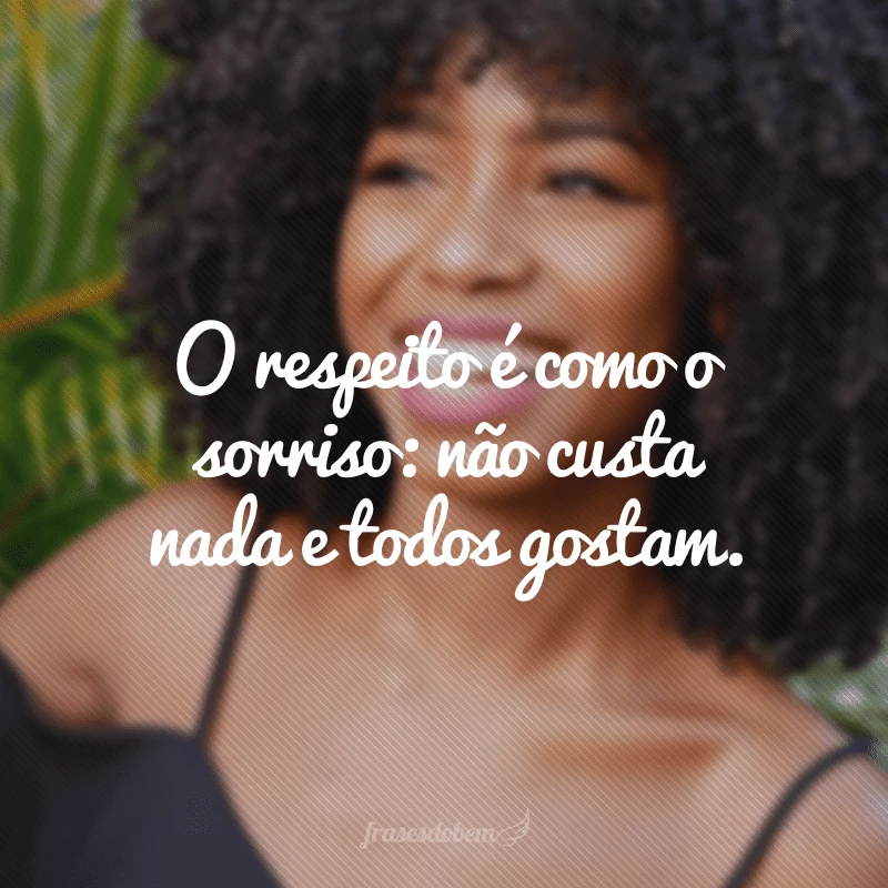35 frases de respeito para praticar essa virtude tão digna 35 frases de respeito para praticar essa virtude tão digna