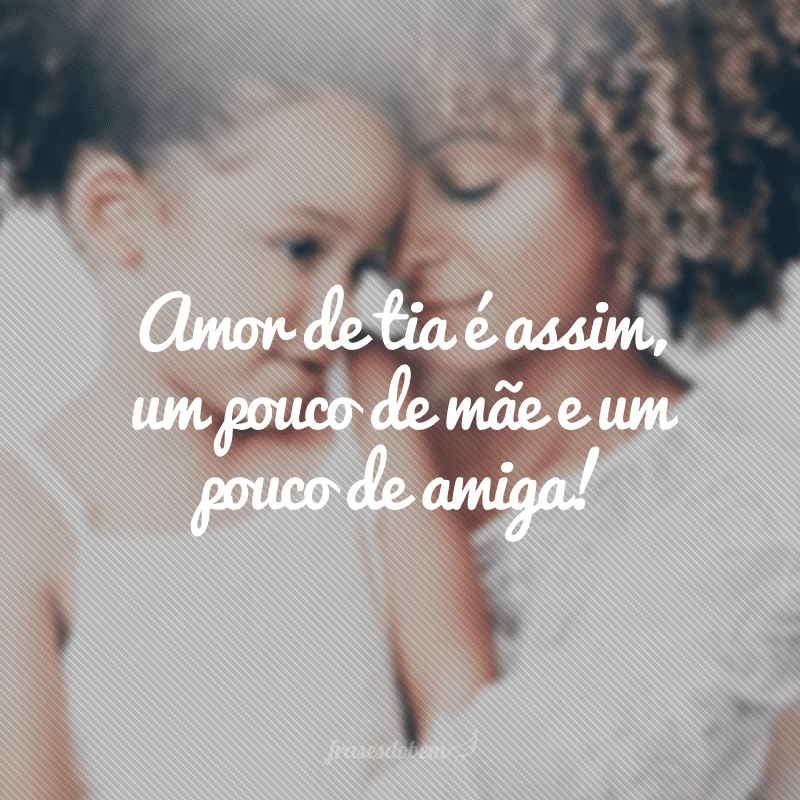 40 frases para tia para enviar a essa segunda mãe 40 frases para tia para enviar a essa segunda mãe