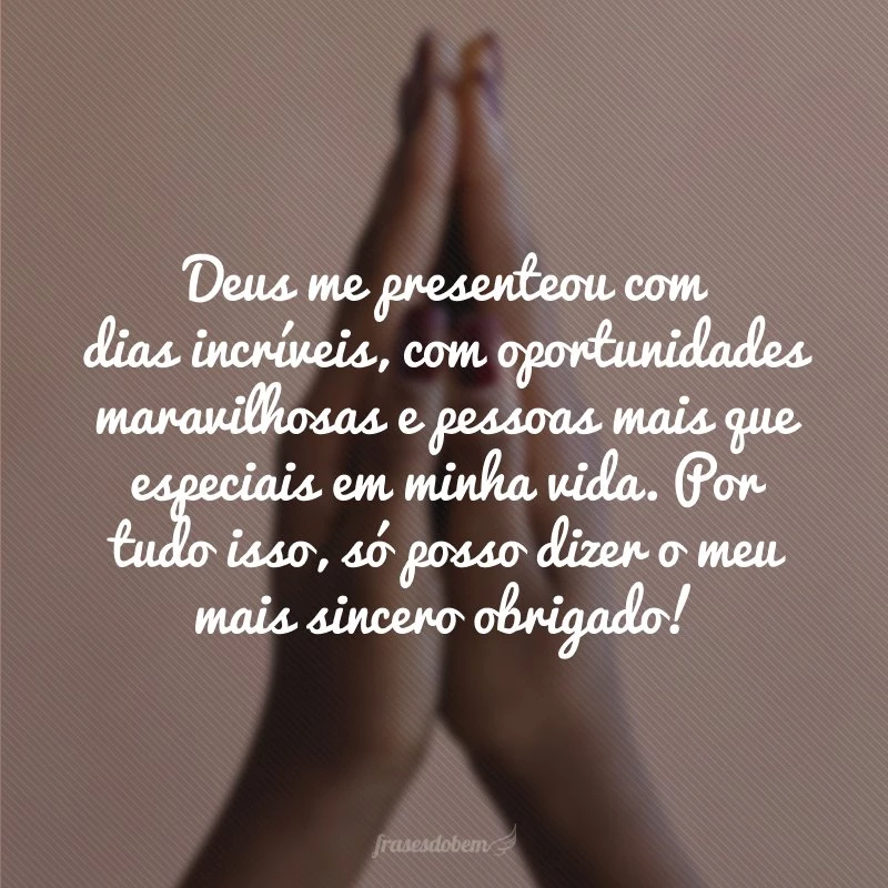 65 frases de gratidão a Deus por tudo que Ele tem nos proporcionado 65 frases de gratidão a Deus por tudo que Ele tem nos proporcionado