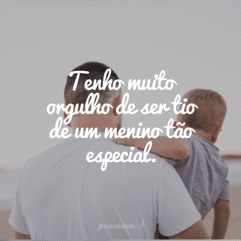 45 frases de tio para sobrinho que mostram sua dedicação 45 frases de tio para sobrinho que mostram sua dedicação