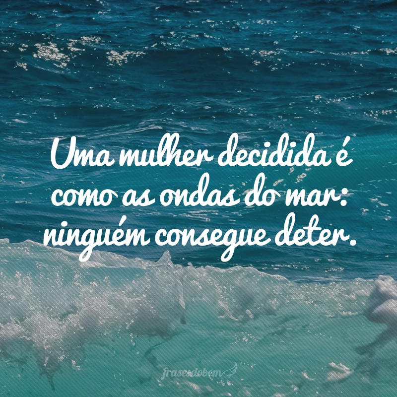 60 frases de mulher decidida para despertar seu empoderamento 60 frases de mulher decidida para despertar seu empoderamento