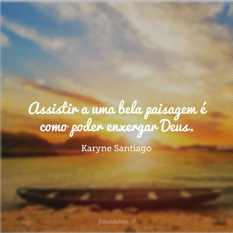 60 frases de paisagem para transformar a sua forma de enxergar o mundo 60 frases de paisagem para transformar a sua forma de enxergar o mundo