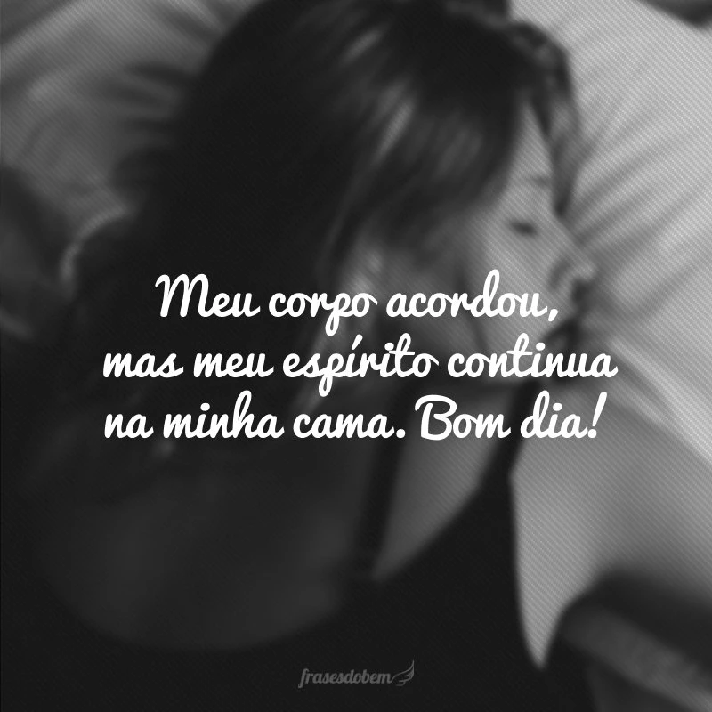 40 frases engraçadas de bom dia para começar o dia sorrindo