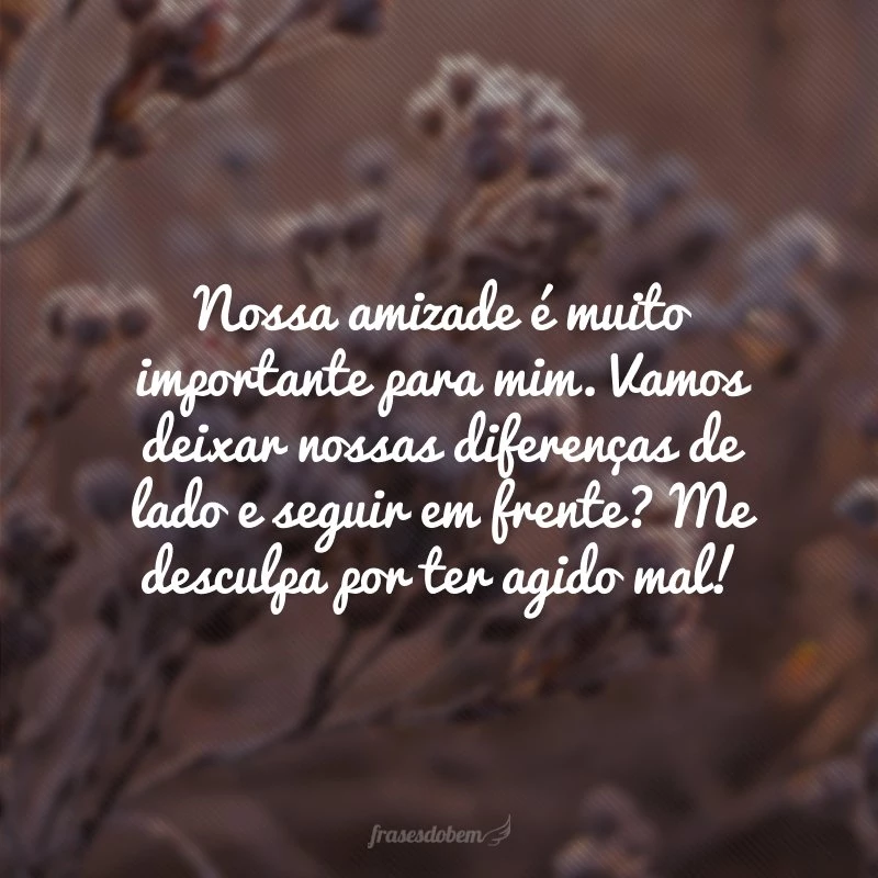 45 frases de desculpas para amiga que vão te ajudar a reatar a amizade 45 frases de desculpas para amiga que vão te ajudar a reatar a amizade
