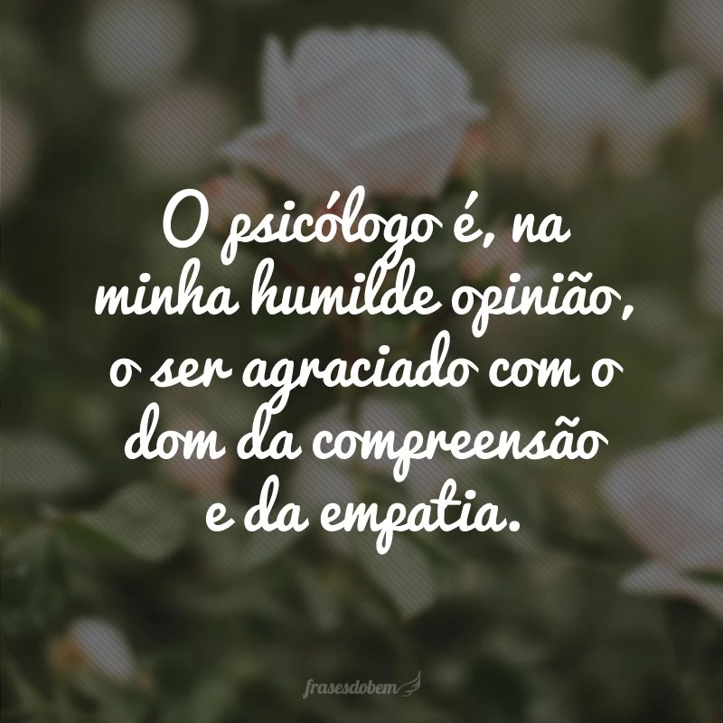 35 frases de Dia do Psicólogo para valorizar quem cura nossas mentes