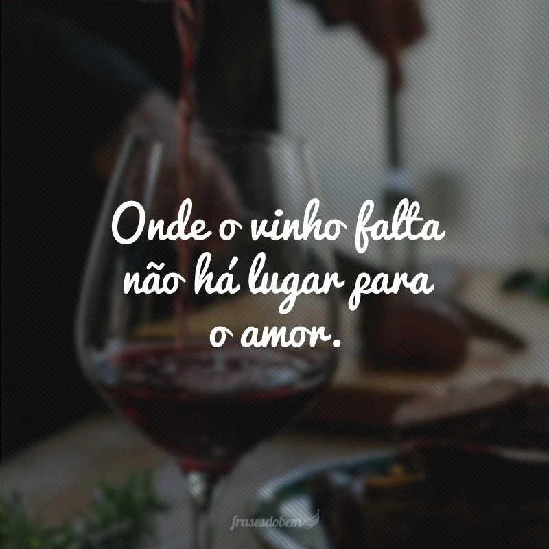 80 frases de vinho para ler enquanto você aprecia uma taça generosa 80 frases de vinho para ler enquanto você aprecia uma taça generosa