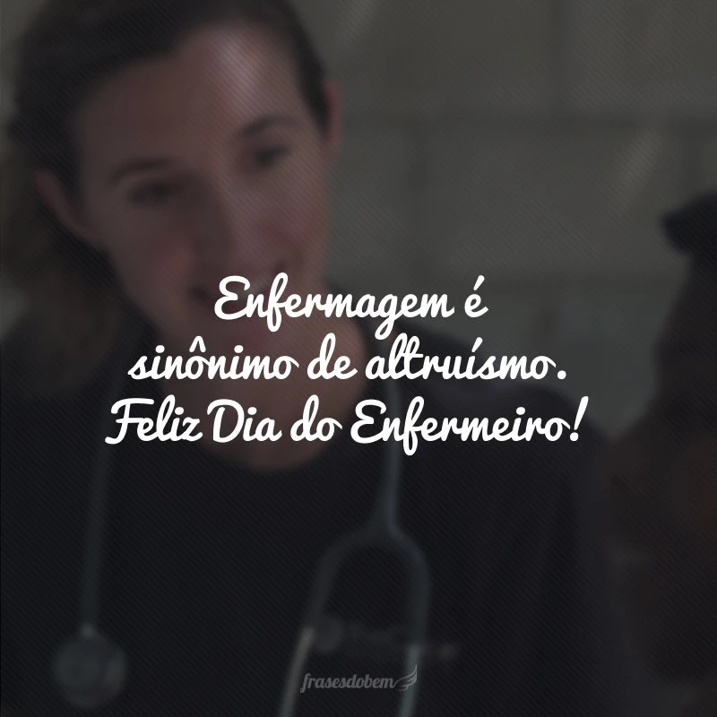 40 frases de Dia do Enfermeiro para homenagear esses heróis de jaleco 40 frases de Dia do Enfermeiro para homenagear esses heróis de jaleco