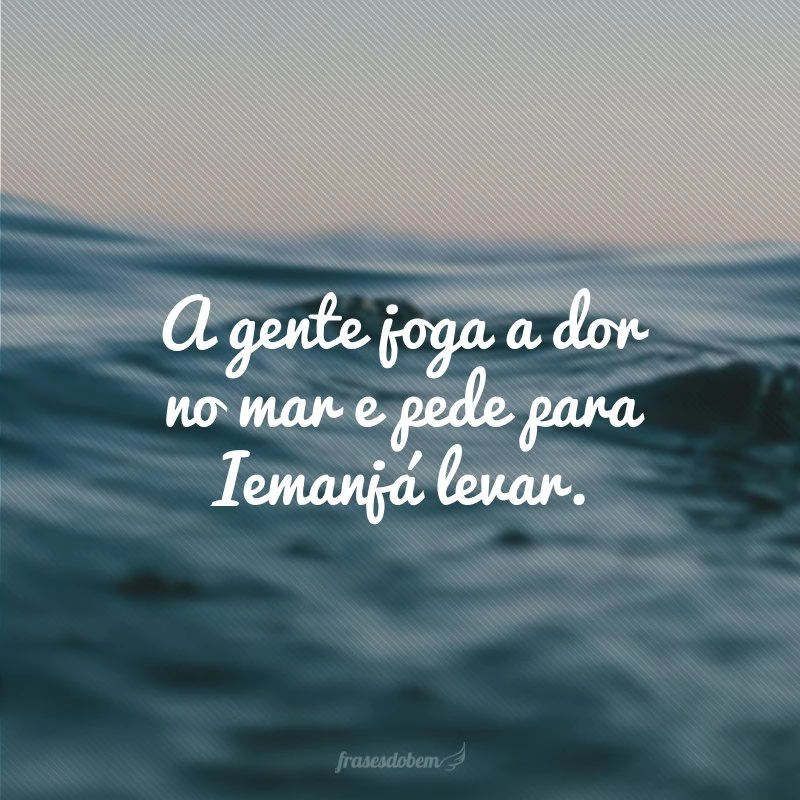 35 frases de Iemanjá para quem tem fé na rainha do mar 35 frases de Iemanjá para quem tem fé na rainha do mar