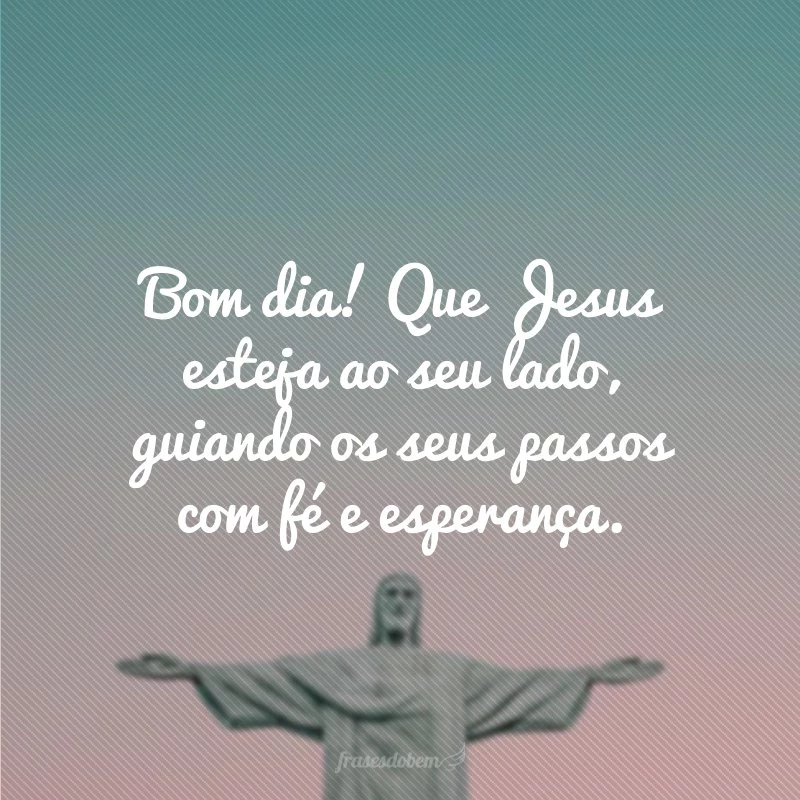 50 frases de bom dia com Jesus para uma manhã repleta de graça 50 frases de bom dia com Jesus para uma manhã repleta de graça