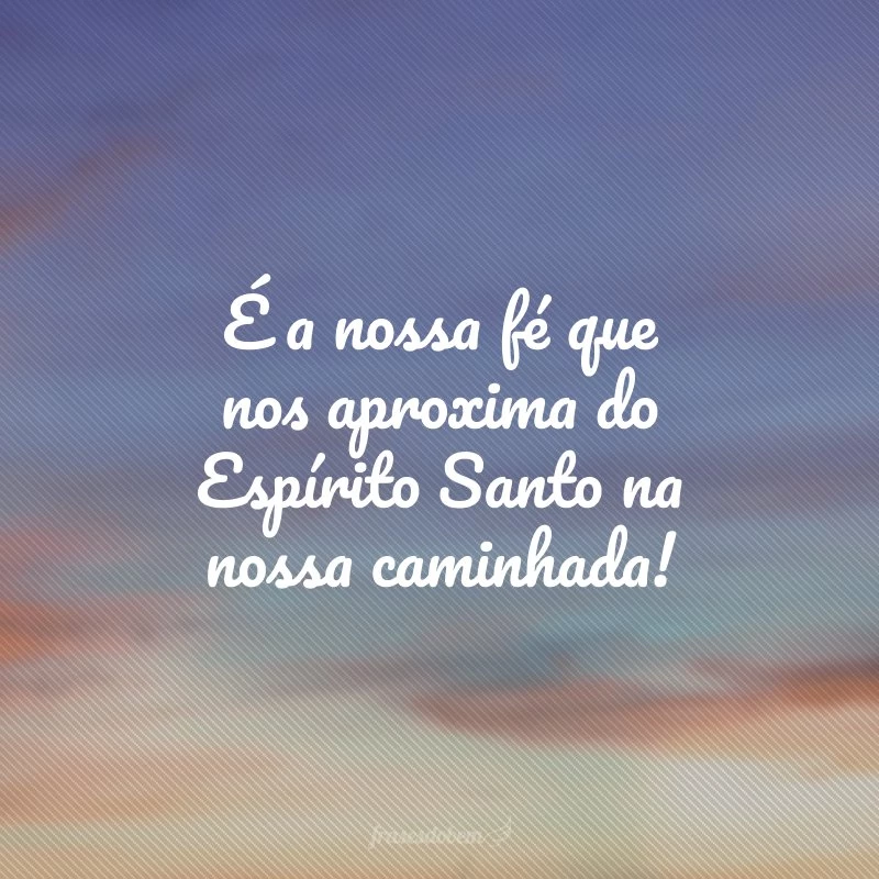 30 frases do Espírito Santo para ter um coração repleto de fogo divino 30 frases do Espírito Santo para ter um coração repleto de fogo divino