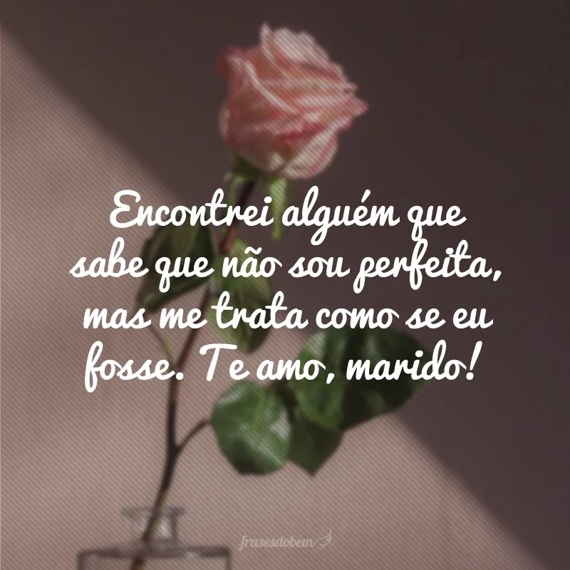 40 frases de Dia dos Namorados para marido repletas de companheirismo 40 frases de Dia dos Namorados para marido repletas de companheirismo