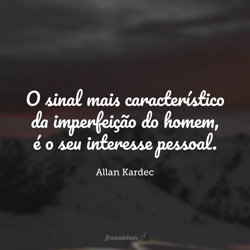 30 frases de Allan Kardec para aprender com seus ensinamentos 30 frases de Allan Kardec para aprender com seus ensinamentos