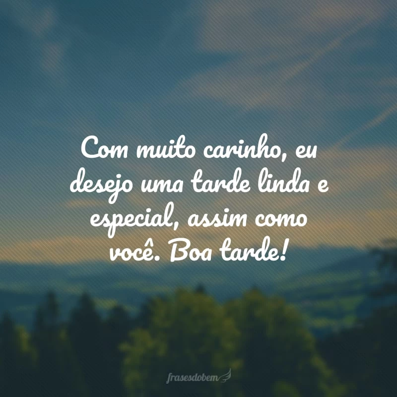 40 frases de boa tarde especial que vão alegrar o dia de pessoas queridas 40 frases de boa tarde especial que vão alegrar o dia de pessoas queridas