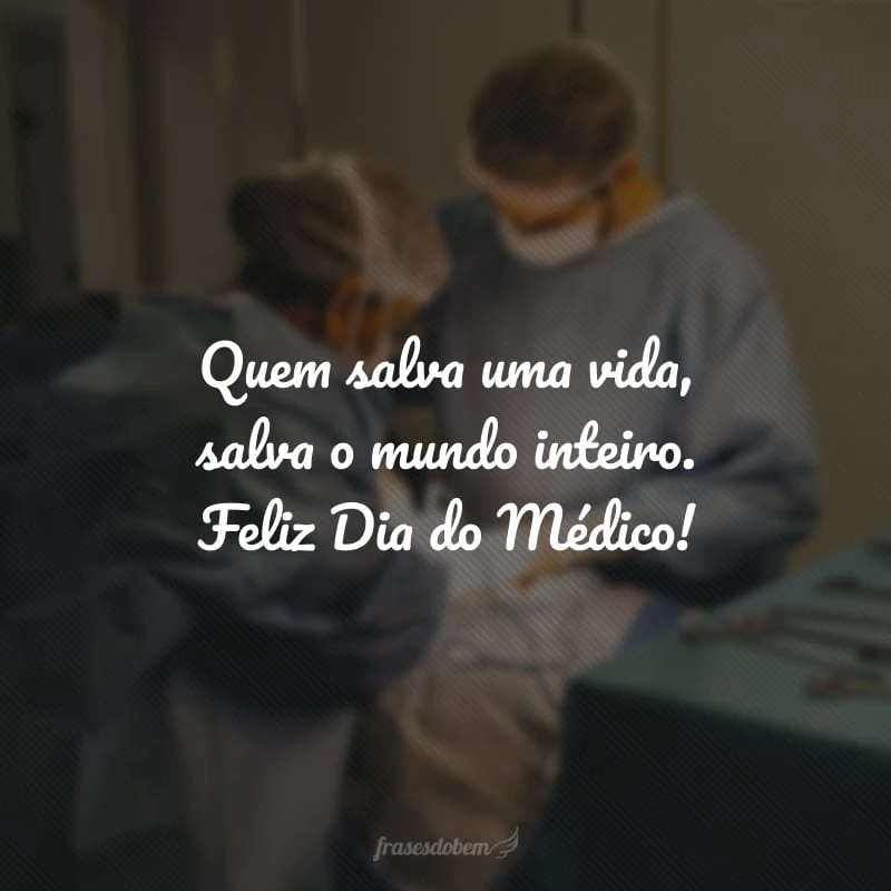 32 frases de Dia do Médico para você dedicar aos protetores da saúde