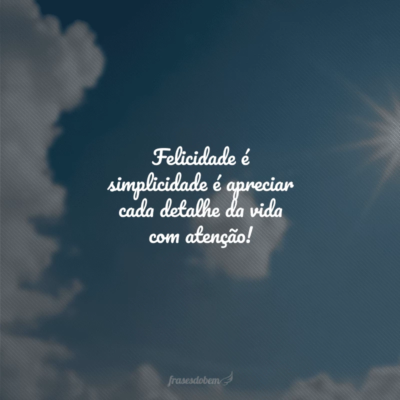 60 frases de felicidade para status que deixarão seus amigos animados 60 frases de felicidade para status que deixarão seus amigos animados