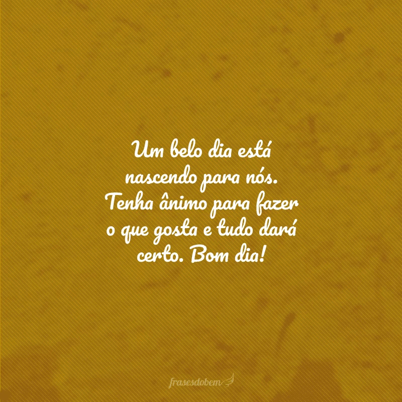 40 frases de bom dia com alegria para animar a manhã de quem você ama 40 frases de bom dia com alegria para animar a manhã de quem você ama