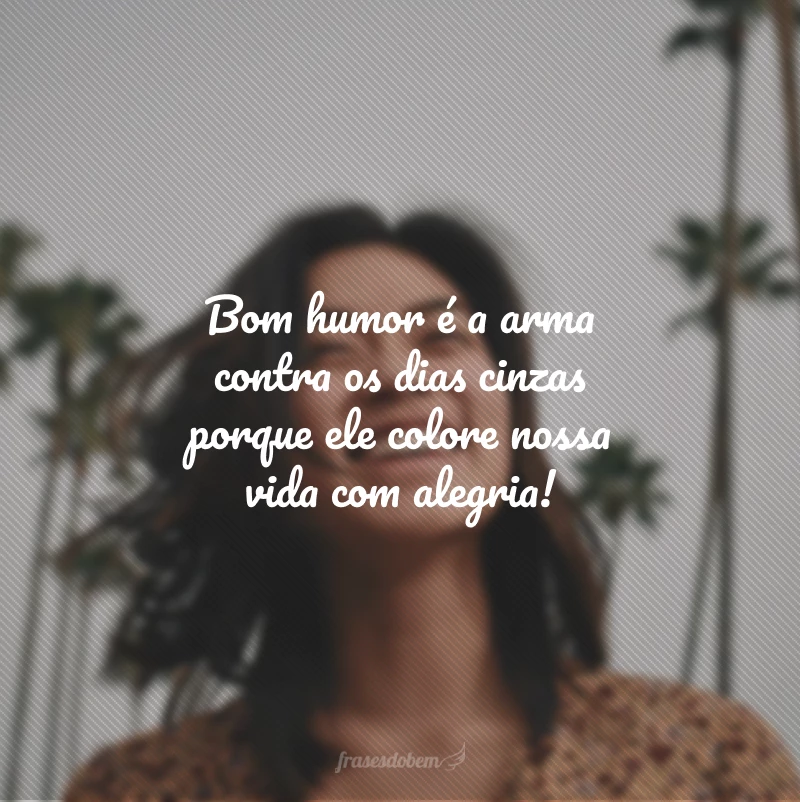 40 frases de bom humor para viver de bem com a vida 40 frases de bom humor para viver de bem com a vida