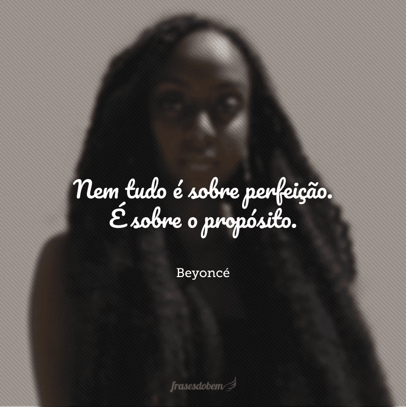 40 frases de Beyoncé para empoderar a super mulher que existe em você 40 frases de Beyoncé para empoderar a super mulher que existe em você