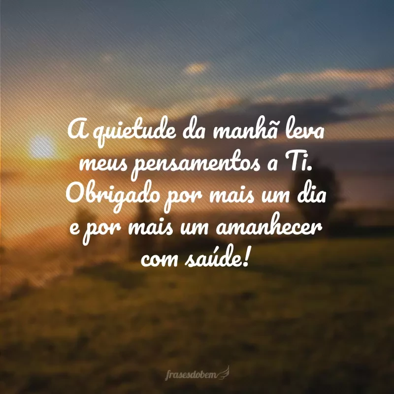50 frases de oração da manhã que agradecem o cuidado de Deus 50 frases de oração da manhã que agradecem o cuidado de Deus
