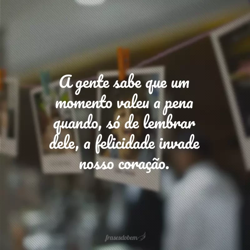 60 frases de lembranças boas para recordar momentos maravilhosos 60 frases de lembranças boas para recordar momentos maravilhosos