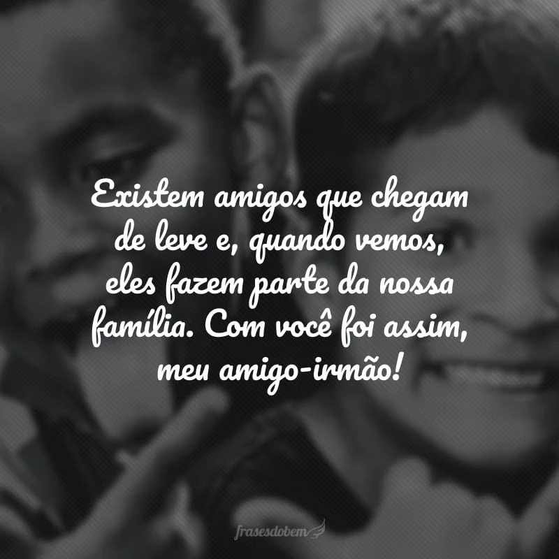 50 frases para amigo-irmão que revelam a força desse laço 50 frases para amigo-irmão que revelam a força desse laço