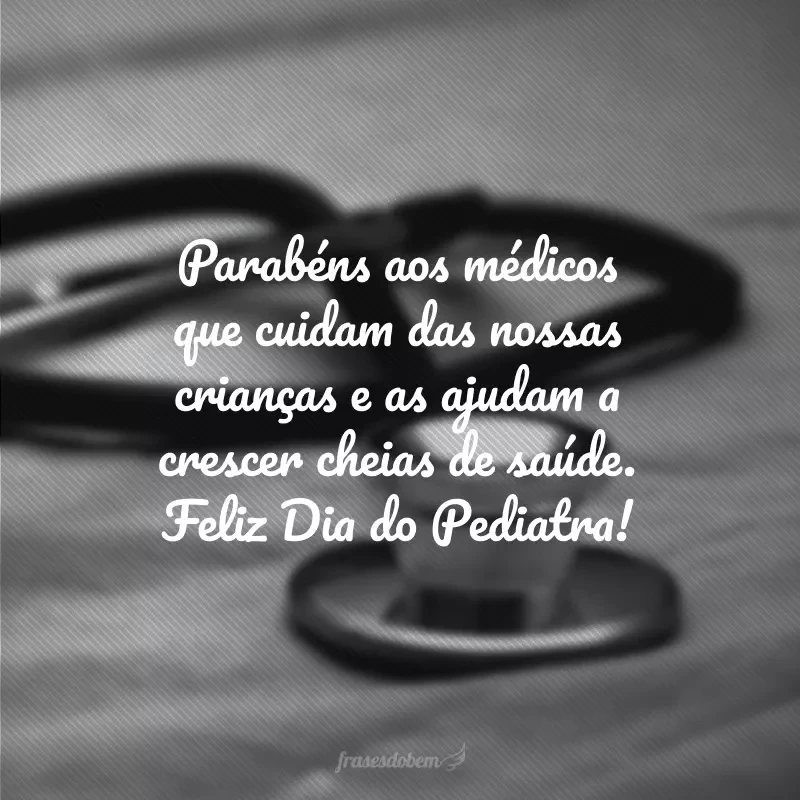 40 frases de Dia do Pediatra que homenageiam os médicos dos pequenos 40 frases de Dia do Pediatra que homenageiam os médicos dos pequenos