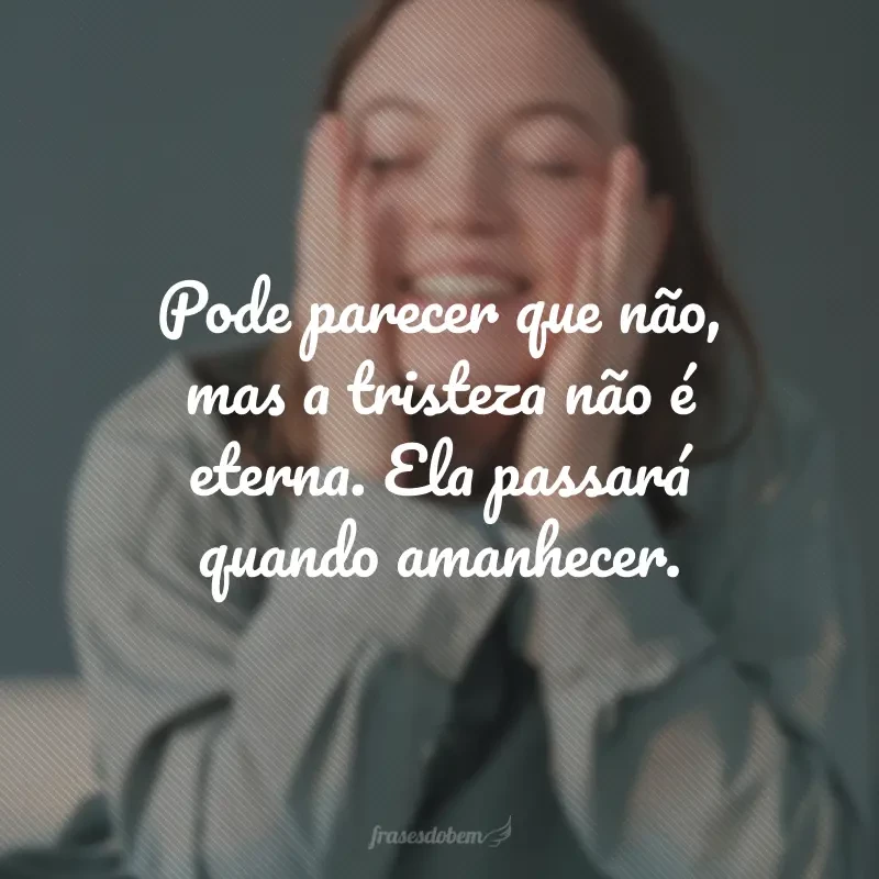 70 frases para quem está triste que ajudam a recomeçar 70 frases para quem está triste que ajudam a recomeçar