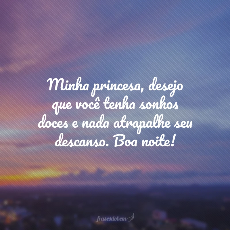 50 frases de boa noite, princesa, que a farão se sentir especial 50 frases de boa noite, princesa, que a farão se sentir especial