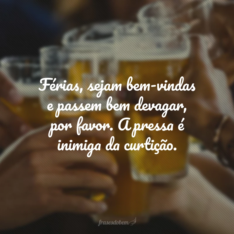 50 frases de férias chegando para sonhar com dias de descanso 50 frases de férias chegando para sonhar com dias de descanso