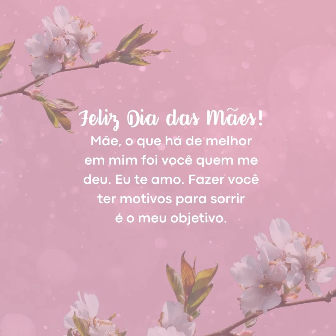 Estamos longes e, ainda assim, você está aqui comigo em tudo o que faço, desde o café passado, meu jeito de fazer as coisas até nas frases que falo. Mãe, o que há de melhor em mim foi você quem me deu. Eu te amo. Fazer você ter motivos para sorrir é o meu objetivo. Feliz Dia das Mães!