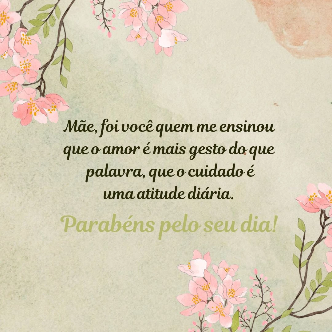 Mãe, foi você quem me ensinou que o amor é mais gesto do que palavra, que o cuidado é uma atitude diária. Parabéns pelo seu dia!